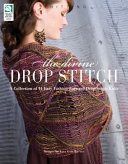 The divine drop stitch : a collection of 14 easy fashion-forward drop stitch knits / designs by Kara Gott Warner.