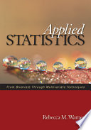 Applied statistics : from bivariate through multivariate techniques / Rebecca M. Warner.