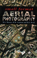 Small format aerial photography / W. S. Warner, R. W. Graham, R. E. Read.