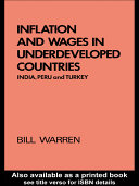 Inflation and wages in underdeveloped countries : India, Peru and Turkey, 1939-1960 / (by) Bill Warren.