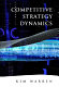Competitive strategy dynamics / Kim Warren.