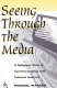 Seeing through the media : a religious view of communication and cultural analysis / Michael Warren.