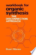 Workbook for Organic synthesis : the disconnection approach / Stuart Warren.