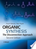 Organic synthesis the disconnection approach / Stuart Warren and Paul Wyatt.