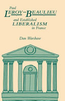 Paul Leroy-Beaulieu and established liberalism in France / Dan Warshaw.