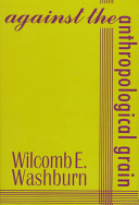Against the anthropological grain / Wilcomb E. Washburn.