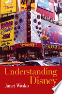 Understanding Disney the manufacture of fantasy / Janet Wasko.
