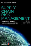 Supply chain risk management : vulnerability and resilience in logistics / Donald Waters.
