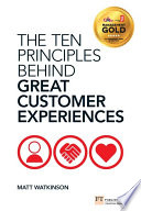 The ten principles behind great customer experiences by Matthew Watkinson.