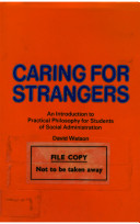 Caring for strangers : an introduction to practical philosophy for students of social administration / (by) David Watson.