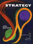Strategy : an introduction to game theory / Joel Watson.