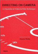 Directing on camera : a checklist of video and film technique / Harris Watts.
