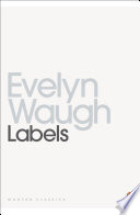 Labels : a Mediterranean journal / Evelyn Waugh.