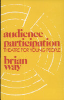 Audience participation : theatre for young people / Brian Way.