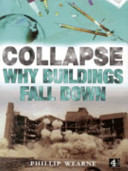 Collapse : why buildings fall down / Philip Wearne.