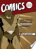 Comics for film, games, and animation : using comics to construct your transmedia storyworld / Tyler Weaver.