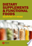 Dietary supplements and functional foods Geoffrey P. Webb.