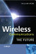 Wireless communications : the future / William Webb.