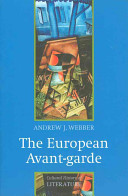The European avant-garde 1900-1940 / Andrew J. Webber.