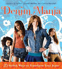 Denim mania : 25 stylish ways to transform your jeans / Carmen Webber and Camia Marshall.