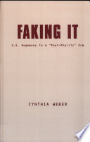 Faking it : U.S. hegemony in a "post-phallic" era / Cynthia Weber.