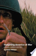 Imagining America at war : morality, politics, and film / Cynthia Weber.