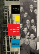 The Bauhaus group : six masters of modernism / by Nicholas Fox Weber.