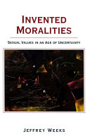 Invented moralities : sexual values in an age of uncertainty / Jeffrey Weekes.