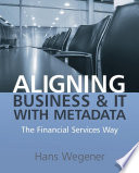 Aligning business and IT with metadata the financial services way.