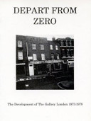 Depart from zero : the development of The Gallery London 1973-1978.