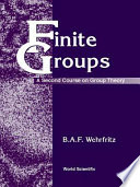 Finite groups : a second course on group theory / by B. A. F. Wehrfritz.