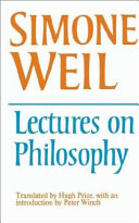 Lectures on philosophy / (by) Simone Weil ; translated (from the French) by Hugh Price ; with an introduction by Peter Winch.