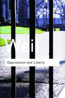 Oppression and liberty / Simone Weil ; translated by Arthur Wills and John Petrie.