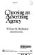 Choosing an advertising agency / William M. Weilbacher.