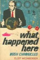 What happened here : Bush chronicles / Eliot Weinberger.