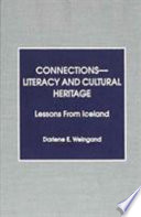 Connections - literacy and cultural heritage : lessons from Iceland / by Darlene E. Weingand.
