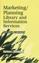 Marketing/planning library and information services / by Darlene E. Weingand.