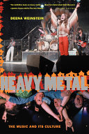 Heavy metal : the music and its culture / Deena Weinstein.