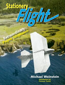 Stationery flight : extraordinary paper airplanes / Michael Weinstein.