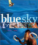 Blue sky : the art of computer animation : featuring Ice Age and Bunny / Peter Weishar ; [editor, Eric Himmel].