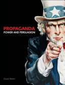 Propaganda : power and persuasion / David Welch.