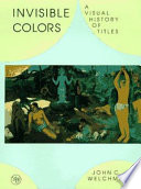 Invisible colors : a visual history of titles / John C. Welchman.