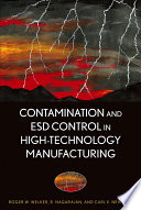 Contamination and ESD control in high technology manufacturing Roger W. Welker, R. Nagarajan, Carl E. Newberg.