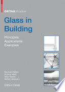 Glass in Building : Principles, Applications, Examples / Bernhard Weller, Stefan Unnewehr, Silke Tasche, Kristina Härth.