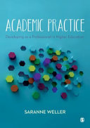 Academic practice : developing as a professional in higher education / Saranne Weller.