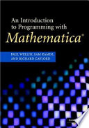 An introduction to programming with Mathematica / Paul R. Wellin, Richard J. Gaylord, Samuel N. Kamin.