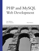 PHP and MySQL Web development / Luke Welling, Laura Thomson.