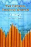The Federal Reserve System : a history / Donald R. Wells.