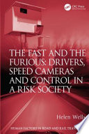 The fast and the furious : drivers, speed cameras and control in a risk society / Helen Wells.