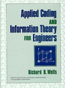 Applied coding and information theory for engineers / Richard B. Wells.